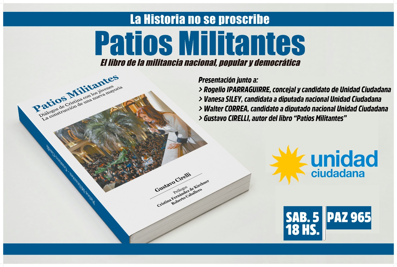 Unidad Ciudadana Tandil presentará el libro «Patios Militantes» junto a su autor Gustavo Cirelli