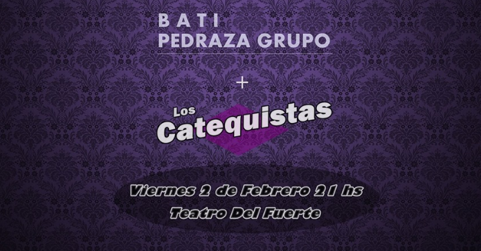Bati Pedraza Grupo y Los Catequistas a pura canción en el Teatro del Fuerte