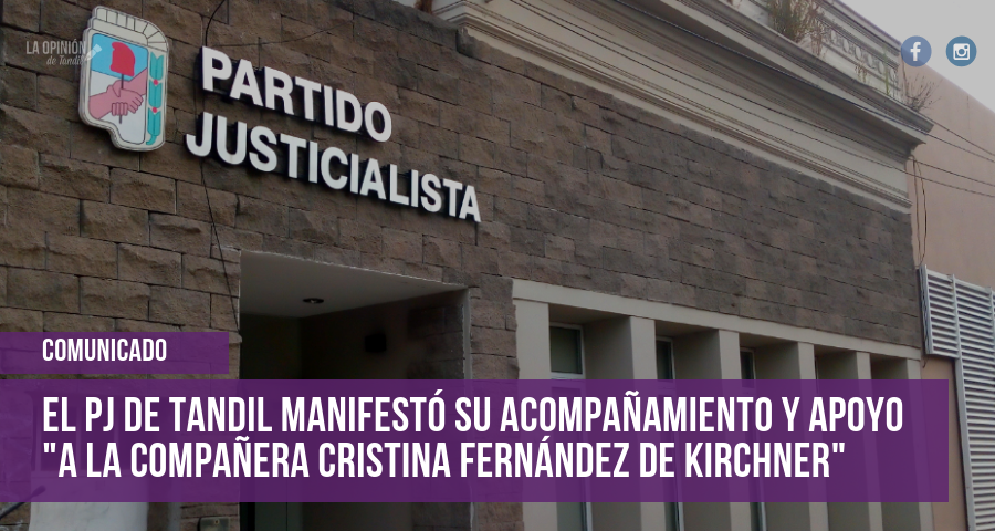 El PJ de Tandil manifestó su acompañamiento y apoyo «a la compañera Cristina Fernández de Kirchner»