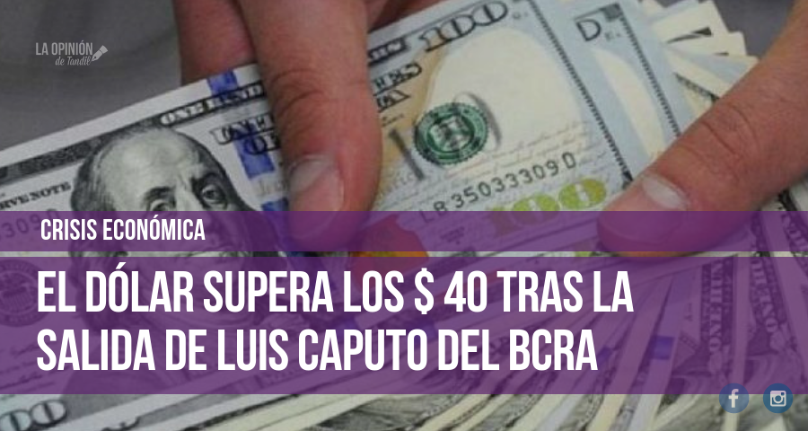 El dólar se vende arriba de los $40 tras la salida de Caputo