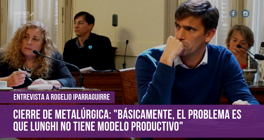 Iparraguirre: «Entre otras cosas, el problema es que Lunghi no tiene un modelo productivo»