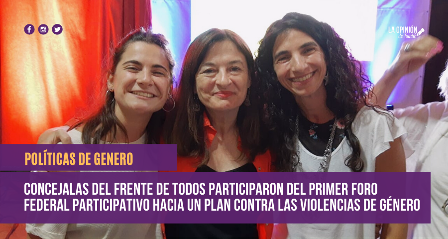 Concejalas del Frente De Todos participaron del Primer Foro Federal Participativo hacia un Plan Contra Las Violencias De Género