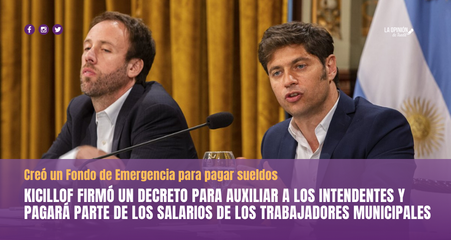 Axel Kicillof salió al auxilio de los intendentes y firmó un decreto para cubrir los salarios de trabajadores municipales