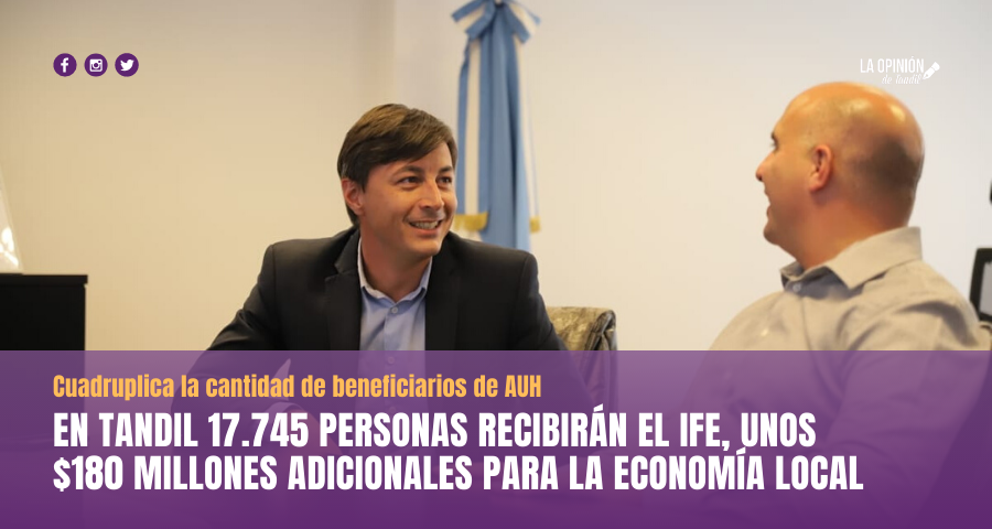 En Tandil 17.745 personas recibirán el IFE, unos $180 millones que se inyectan en la economía local