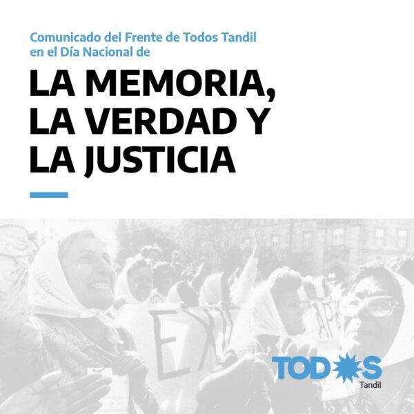 Comunicado del Frente de Todos Tandil en la previa al Día Nacional de la Memoria, la Verdad y la Justicia