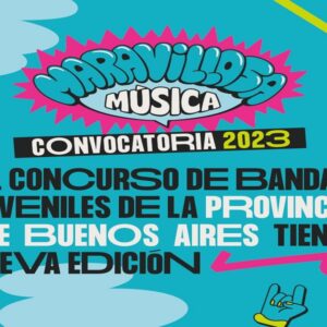 Vuelve “Maravillosa Música”: el certamen musical para los jóvenes bonaerenses que alimenta la cultura local y potencia las expresiones artísticas